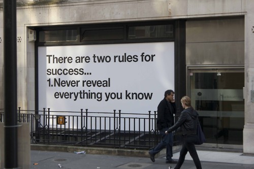 There are two rules for success ... 1. Never reveal everything you know